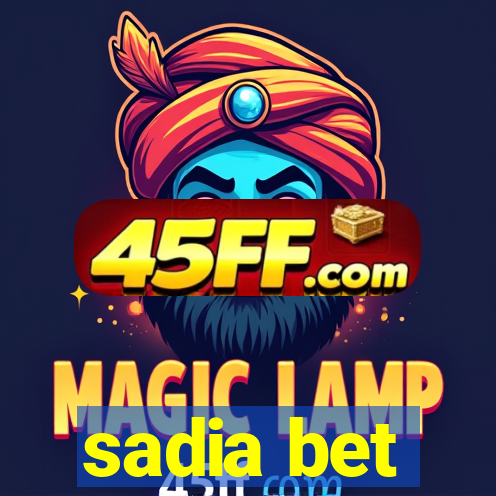 sadia bet